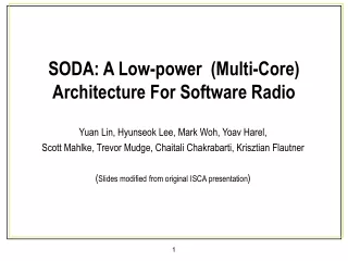 SODA: A Low-power  (Multi-Core) Architecture For Software Radio