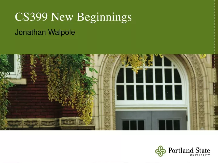 cs399 new beginnings jonathan walpole