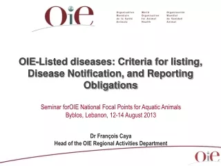 OIE-Listed diseases: Criteria for listing, Disease Notification, and Reporting Obligations