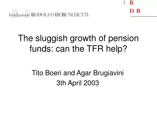 The sluggish growth of pension funds: can the TFR help?