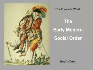 ‘The European World’ The  Early Modern Social Order Beat Kümin