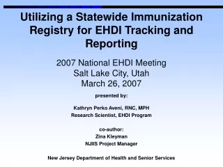 presented by: Kathryn Perko Aveni, RNC, MPH Research Scientist, EHDI Program co-author: