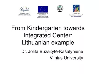 From Kindergarten towards Integrated Center: Lithuanian example