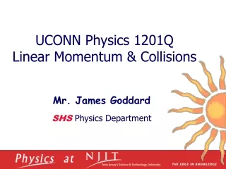 UCONN Physics 1201Q      Linear Momentum &amp; Collisions