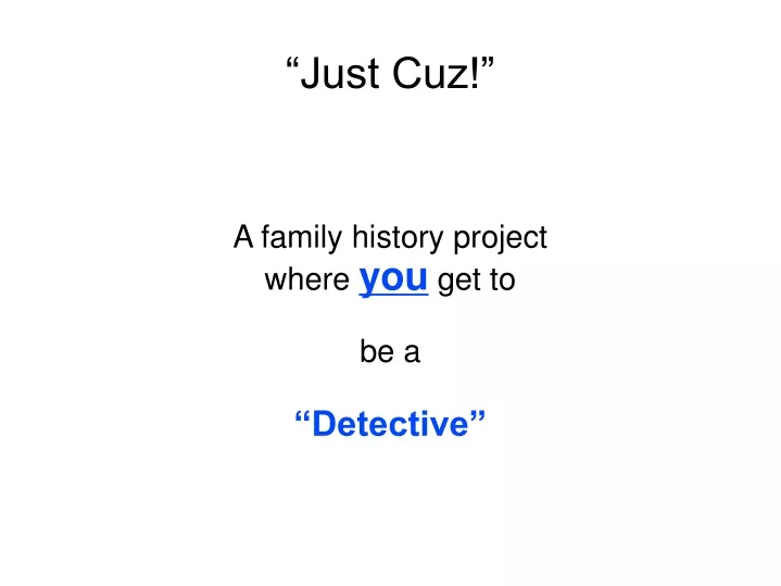 a family history project where you get to be a detective