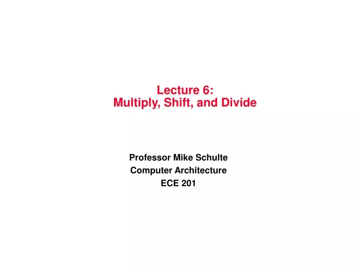 lecture 6 multiply shift and divide