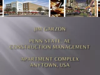 Jim  Garzon Penn state. AE  Construction Management Apartment Complex Anytown , USA