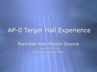 AP-0 Target Hall Experience