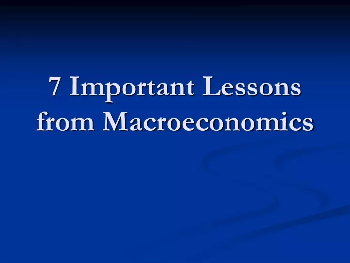 7 important lessons from macroeconomics