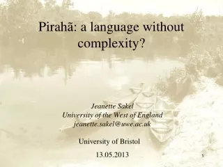 Pirah ã: a language without complexity?