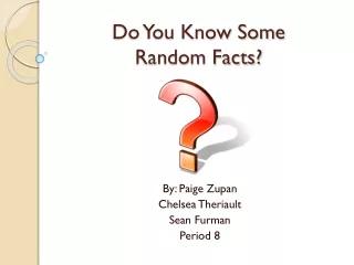 Do You Know Some  Random Facts?