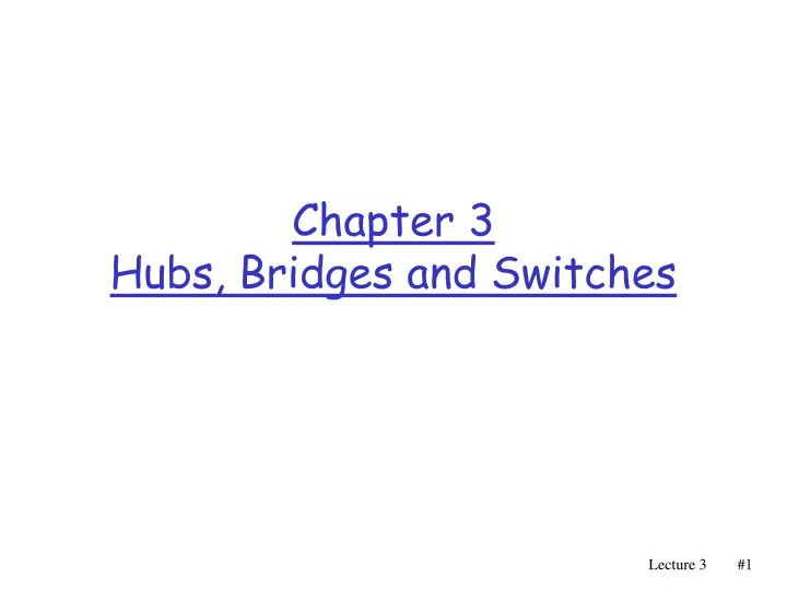 chapter 3 hubs bridges and switches