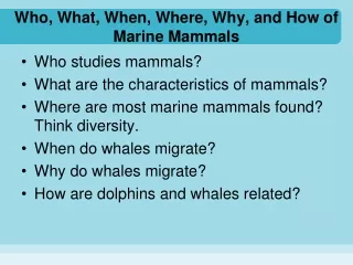Who, What, When, Where, Why, and How of Marine Mammals