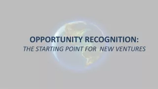 OPPORTUNITY RECOGNITION: THE STARTING POINT FOR  NEW VENTURES