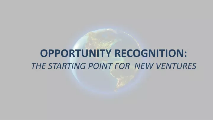 opportunity recognition the starting point for new ventures