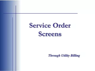 Service Order Screens