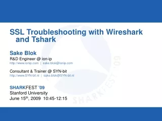 SSL Troubleshooting with Wireshark and Tshark Sake Blok R&amp;D Engineer @ ion-ip