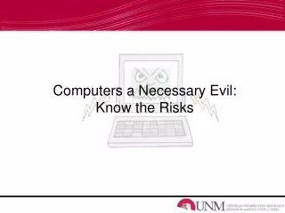 Computers a Necessary Evil:  Know the Risks