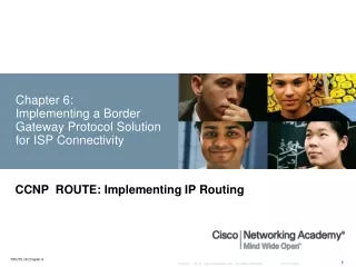Chapter 6:  Implementing a Border Gateway Protocol Solution for ISP Connectivity