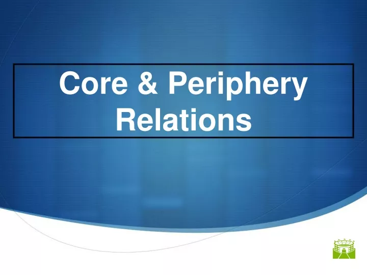core periphery relations