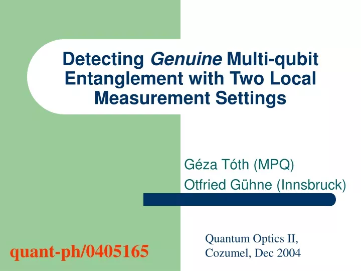 detecting genuine m ulti qubit entanglement with two local measurement settings