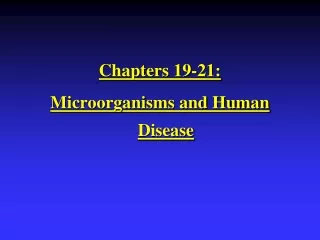 Chapters 19-21:  Microorganisms and Human Disease