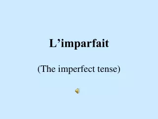 L’imparfait (The imperfect tense)