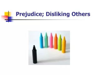 Prejudice; Disliking Others
