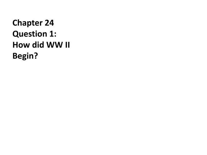 chapter 24 question 1 how did ww ii begin