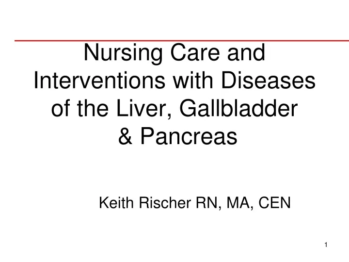 nursing care and interventions with diseases of the liver gallbladder pancreas