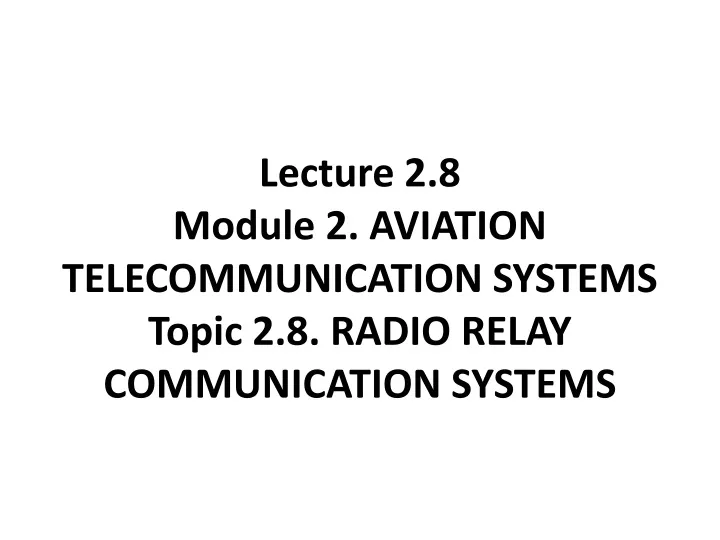 lecture 2 8 module 2 aviation telecommunication systems topic 2 8 radio relay communication systems