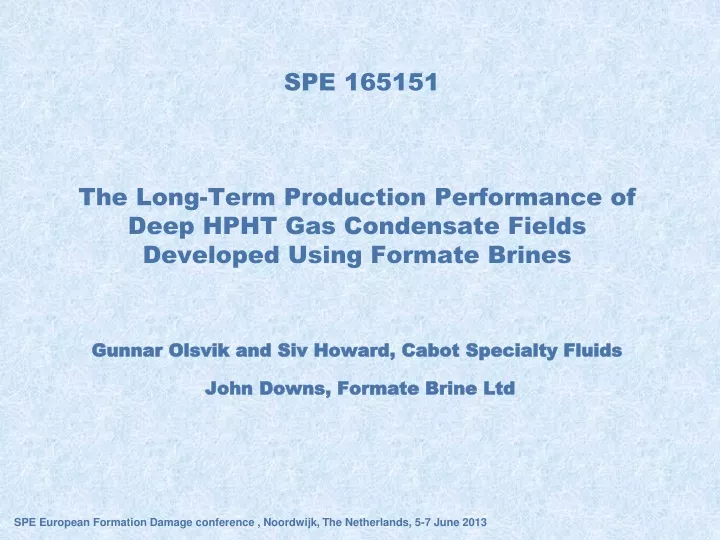 spe 165151 gunnar olsvik and siv howard cabot specialty fluids john downs formate brine ltd