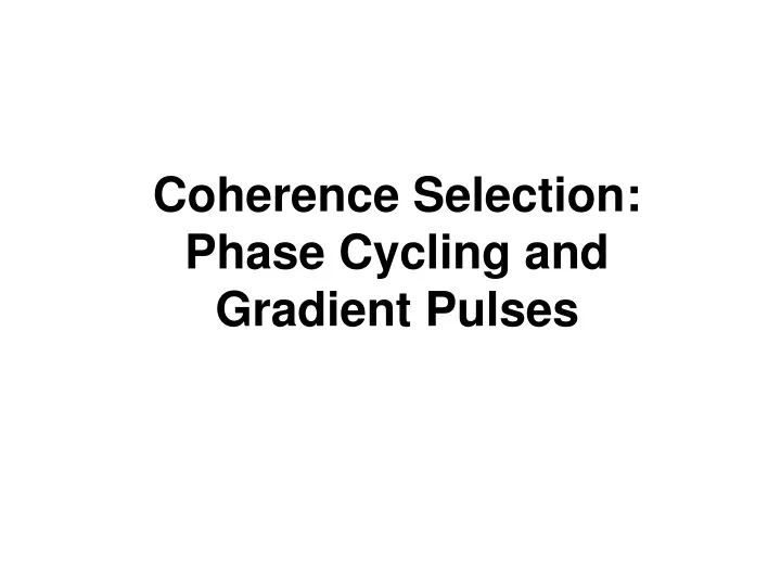 coherence selection phase cycling and gradient pulses