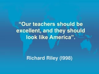 “Our teachers should be excellent, and they should look like America”.