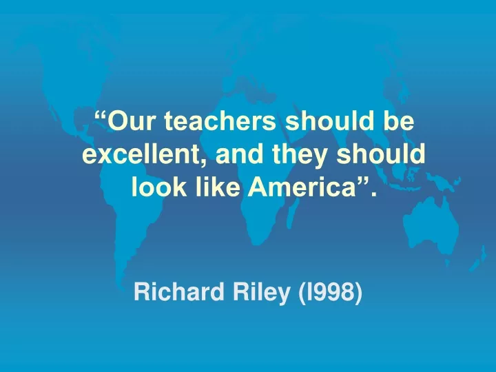 our teachers should be excellent and they should look like america
