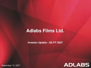 Adlabs Films Ltd. Investor Update : Q5 FY 2007