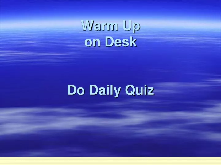 warm up on desk do daily quiz
