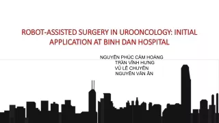 ROBOT-ASSISTED SURGERY IN UROONCOLOGY: INITIAL APPLICATION AT BINH DAN HOSPITAL