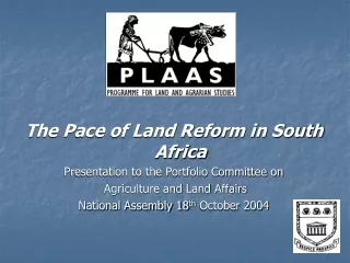 The Pace of Land Reform in South Africa Presentation to the Portfolio Committee on