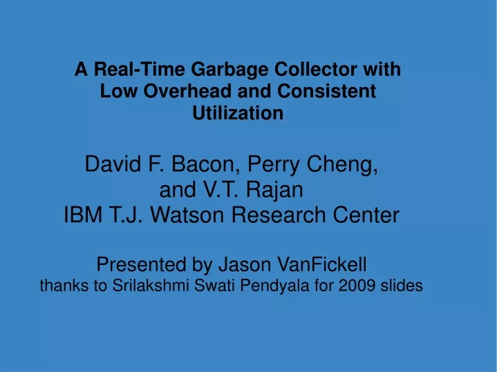 a real time garbage collector with low overhead and consistent utilization