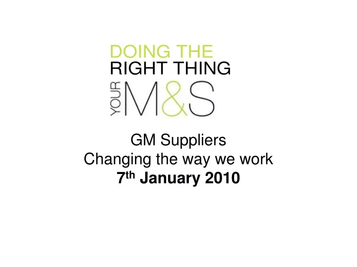 gm suppliers changing the way we work 7 th january 2010