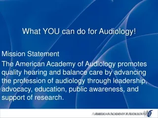 What YOU can do for Audiology!