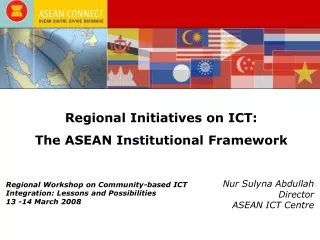 Regional Initiatives on ICT:  The ASEAN Institutional Framework