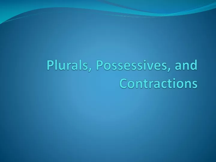 plurals possessives and contractions