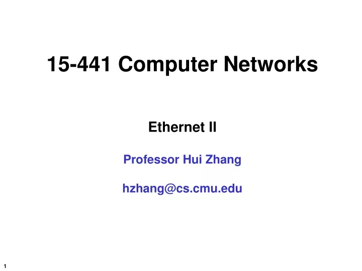 15 441 computer networks ethernet ii professor