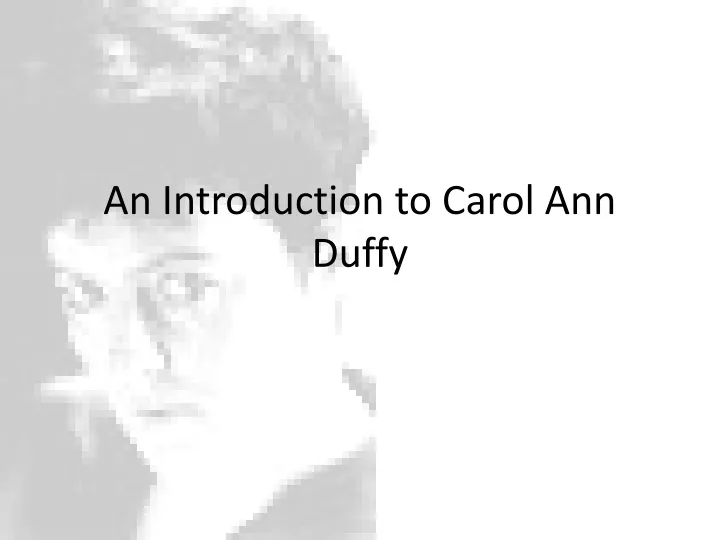 an introduction to carol ann duffy