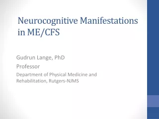 Neurocognitive Manifestations  in ME/CFS