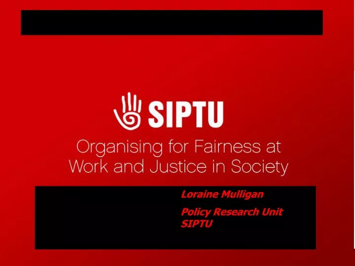 loraine mulligan policy research unit siptu