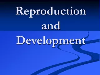 Reproduction and Development