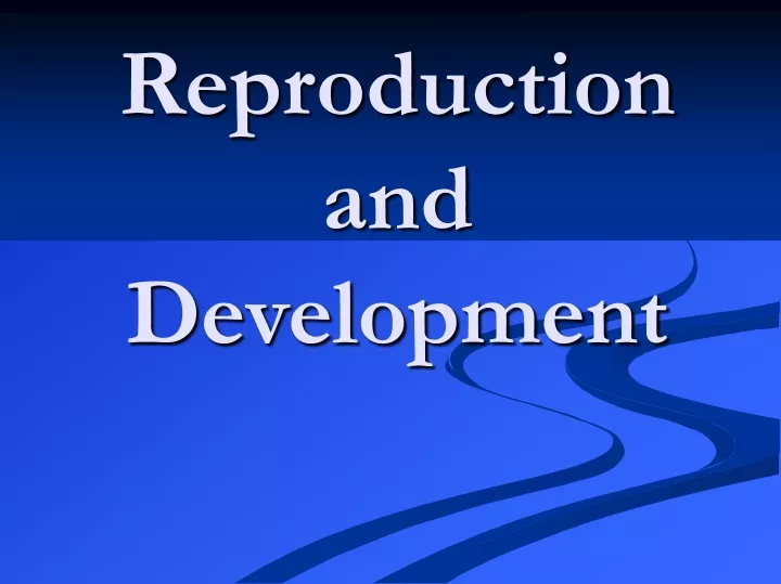 reproduction and development